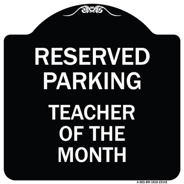 Reserved Parking Teacher of Month Heavy-Gauge Aluminum Architectural Sign, 18" x 18", BW-1818-23142